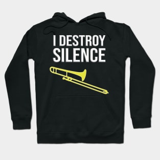 I Destroy Silence Concert Marching Band Trombone Hoodie